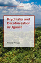 Psychiatry and Decolonisation in Uganda - Hardcover