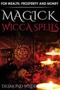 Magick Wicca Spells: for Wealth, Prosperity and Money - Paperback
