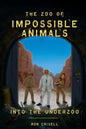 The Zoo of Impossible Animals: Into the Underzoo - Paperback