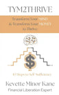 TYM2THRIVE Transform Your Mind & Transform Your Money to Thrive: 10 Steps to Self-Sufficiency - Paperback