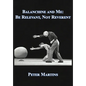 Balanchine and Me: Be Relevant, Not Reverent - Hardcover