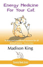 Energy Medicine for Your Cat: An essential guide to working with your cat in a natural, organic, 'heartfelt' way - Paperback