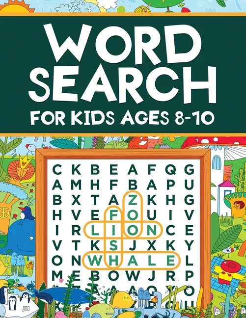 Word Search for Kids Ages 8-10: Word Search Puzzles: Learn New Vocabulary, Use your Logic and Find the Hidden Words in Fun Word Search Puzzles! Activi - Paperback