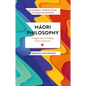Maori Philosophy: Indigenous Thinking from Aotearoa - Hardcover
