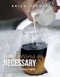 By Any Beans Necessary: Cheap Hacks for Fancy Coffee at Home - Paperback