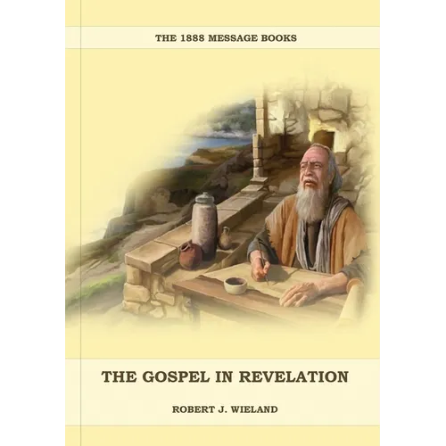 The Gospel in Revelation: (Whoso Read Let Him Understand, Revelation of Things to Come, the third angels message, country living importance) - Paperback