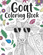 Goat Coloring Book: A Cute Adult Coloring Books for Goat Owner, Best Gift for Goat Lovers - Paperback