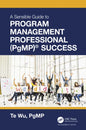 The Sensible Guide to Program Management Professional (PgMP)(R) Success - Paperback