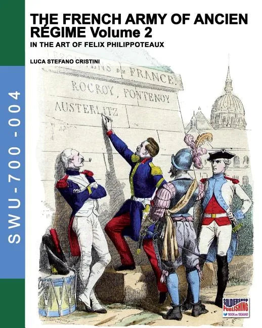 The French army of Ancien Regime Vol. 2: In the art of Felix Philippoteaux - Paperback