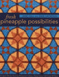 Fresh Pineapple Possibilities: 11 Quilt Blocks, Exciting Variations--Classic, Flying Geese, Off-Center & More - Paperback