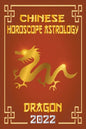 Dragon Chinese Horoscope & Astrology 2022 - Paperback
