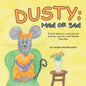 Dusty: Mad or Sad: A Book About a Young Mouse and Her Journey with Bipolar Disorder. - Paperback