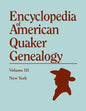 Encyclopedia of American Quaker Genealogy. Volume III: New York [Flushing, Westbury, and Jericho]. Containing Every Item of Genealogical Value Found I - Paperback