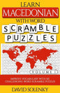Learn Macedonian with Word Scramble Puzzles Volume 1: Learn Macedonian Language Vocabulary with 110 Challenging Bilingual Word Scramble Puzzles - Paperback