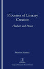 Processes of Literary Creation: Flaubert and Proust - Paperback