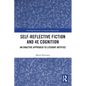 Self-Reflective Fiction and 4E Cognition: An Enactive Approach to Literary Artifice - Paperback