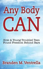 Any Body Can: How a Young Troubled Teen Found Freedom Behind Bars - Paperback