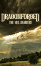 Dragonforged: The Veil Shatters - Hardcover