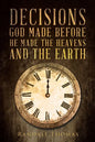 Decisions God Made Before He Made the Heavens and the Earth - Paperback