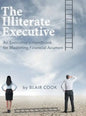The Illiterate Executive: An Executive's Handbook for Mastering Financial Acumen - Hardcover