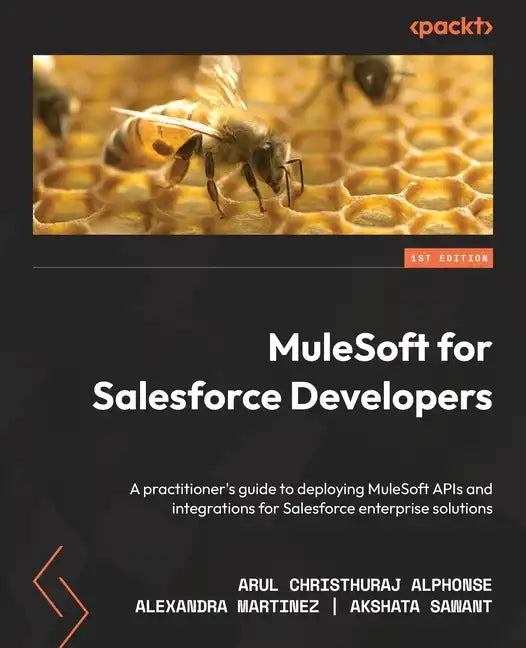 MuleSoft for Salesforce Developers: A practitioner's guide to deploying MuleSoft APIs and integrations for Salesforce enterprise solutions - Paperback
