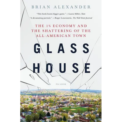 Glass House: The 1% Economy and the Shattering of the All-American Town - Paperback