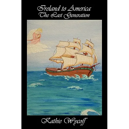 Ireland to America The Last Generation - Hardcover