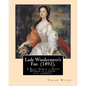 Lady Windermere's Fan (1892). By: Oscar Wilde: A Play About a Good Woman is a four-act comedy by Oscar Wilde. - Paperback