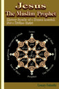 Jesus the Muslim Prophet: History Speaks of a Human Messiah Not a Divine Christ - Paperback
