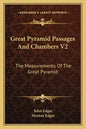 Great Pyramid Passages and Chambers V2: The Measurements of the Great Pyramid - Paperback
