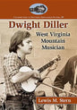 Dwight Diller: West Virginia Mountain Musician - Paperback