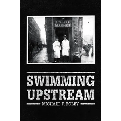 Swimming Upstream: Four Generations of Fishmongering - Paperback