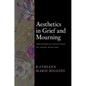 Aesthetics in Grief and Mourning: Philosophical Reflections on Coping with Loss - Hardcover