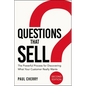 The Questions That Sell: The Powerful Process for Discovering What Your Customer Really Wants - Paperback