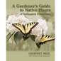 A Gardener's Guide to Native Plants of Northeastern Pennsylvania - Paperback