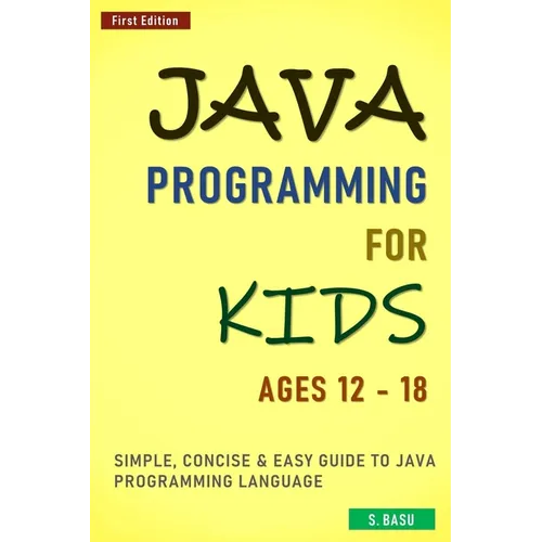 Java Programming For Kids ages 12 - 18: Simple, Concise & Easy guide to Java Programming Language - Paperback