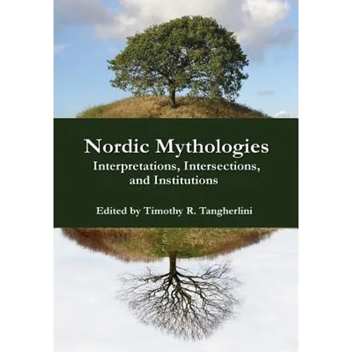 Nordic Mythologies: Interpretations, Intersections, and Institutions - Hardcover