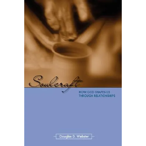 Soulcraft: How God Shapes Us Through Relationships - Paperback