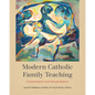 Modern Catholic Family Teaching: Commentaries and Interpretations - Paperback