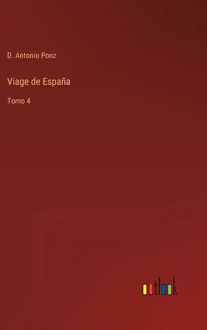 Viage de España: Tomo 4 - Hardcover