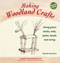 Making Woodland Crafts: Using Green Sticks, Rods, Poles, Beads, and String - Hardcover