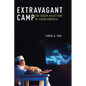 Extravagant Camp: The Queer Abjection of Asian America - Hardcover