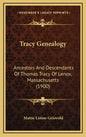 Tracy Genealogy: Ancestors And Descendants Of Thomas Tracy Of Lenox, Massachusetts (1900) - Hardcover