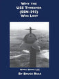 Why the USS Thresher (SSN 593) Was Lost - Hardcover