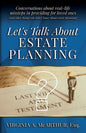 Let's Talk About Estate Planning: Conversations about real-life missteps in providing for loved ones (and other things you didn't know about estate pl - Paperback