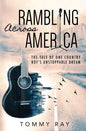 Rambling Across America: The Tale of One Country Boy's Unstoppable Dream - Paperback