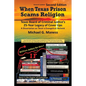 When Texas Prison Scams Religion: Texas Board of Criminal Justice's 25-Year Legacy of Cover Ups - Paperback