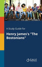A Study Guide for Henry James's "The Bostonians" - Paperback