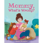 Mommy, What's Wrong? - Paperback