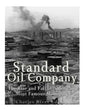 Standard Oil Company: The Rise and Fall of America's Most Famous Monopoly - Paperback